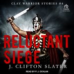 Reluctant Siege : Clay Warrior Stories cover image cdn
