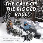 The Case of the Rigged Race : Mighty Muskrats Mystery cover image cdn