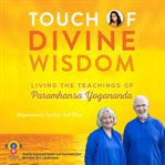 Touch of Divine Wisdom : living the teachings of Paramhansa Yogananda cover image cdn