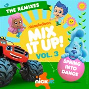 Nick Jr. The Remixes Vol. 3: Spring Into Dance : Spring Into Dance cover image cdn