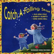Wonder Kids Rhymes-Catch A Falling Star : Catch A Falling Star cover image cdn