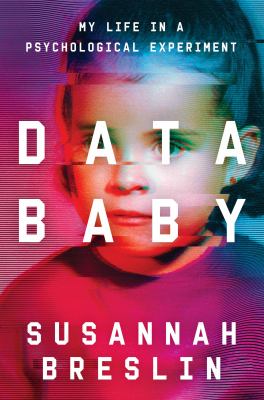 Data baby : my life in a psychological experiment cover image