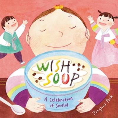Wish soup : a celebration of Seollal cover image