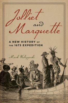 Jolliet and Marquette : a new history of the 1673 expedition cover image
