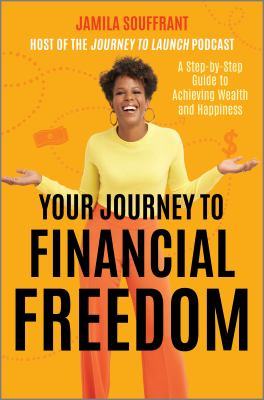 Your journey to financial freedom : a step-by-step guide to achieving wealth and happiness cover image