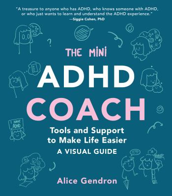 The mini ADHD coach : tools and support to make life easier : a visual guide cover image