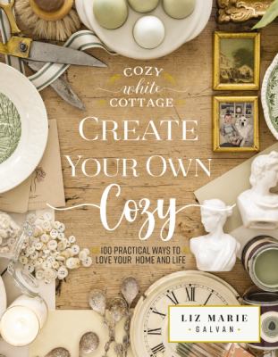 Cozy white cottage. Create your own cozy : 100 practical ways to love your home and life cover image
