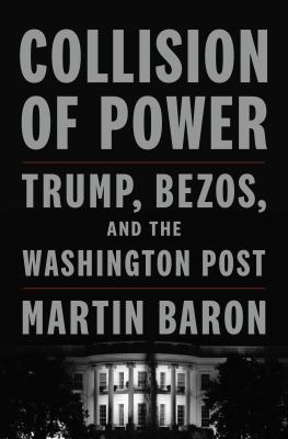 Collision of power : Trump, Bezos, and The Washington Post  cover image cdn
