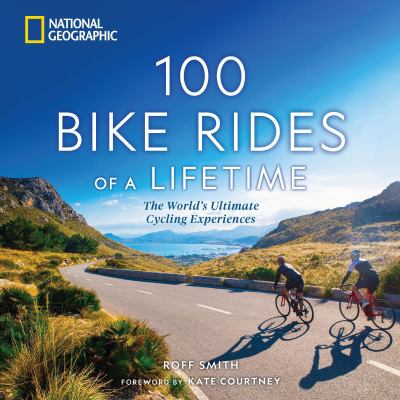 100 bike rides of a lifetime : the world's ultimate cycling experiences cover image