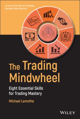 The trading mindwheel : eight essential skills for trading mastery cover image