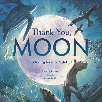 Thank you, moon : celebrating nature's nightlight cover image