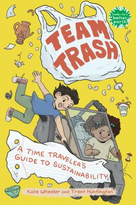 Team trash : a time traveler's guide to sustainability cover image