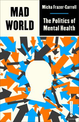 Mad world : the politics of mental health cover image