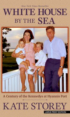 White House by the sea a century of the Kennedys at Hyannis Port cover image