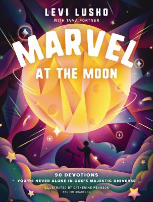Marvel at the moon : 90 devotions : you're never alone in God's majestic universe cover image