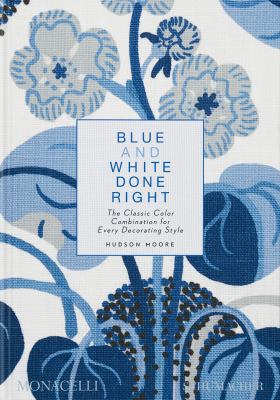 Blue and white done right : the classic color combination for every decorating style cover image