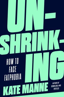 Unshrinking : how to face fatphobia cover image