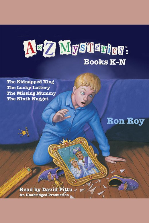 A to Z Mysteries: Books K-N The Kidnapped King; The Lucky Lottery; The Missing Mummy; The Ninth Nugget cover image cdn