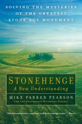 Stonehenge : A New Understanding Solving the Mysteries of the Greatest Stone Age Monument cover image