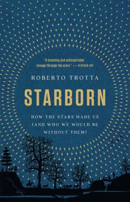 Starborn : how the stars made us (and who we would be without them) cover image