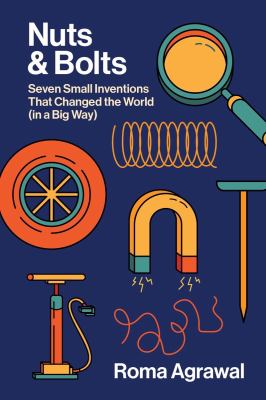 Nuts and bolts : seven small inventions that changed the world in a big way  cover image cdn
