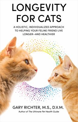 Longevity for cats : a holistic, individualized approach to helping your feline friend live longer--and healthier  cover image cdn