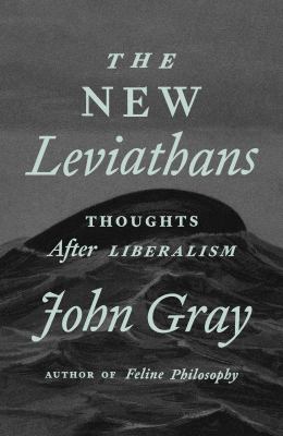 The new Leviathans : thoughts after liberalism cover image