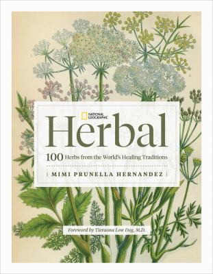 National Geographic herbal : 100 herbs from the world's healing traditions cover image