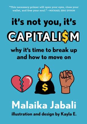 It's not you, it's capitalism : why it's time to break up and how to move on cover image