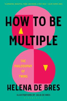 How to be multiple : the philosophy of twins cover image