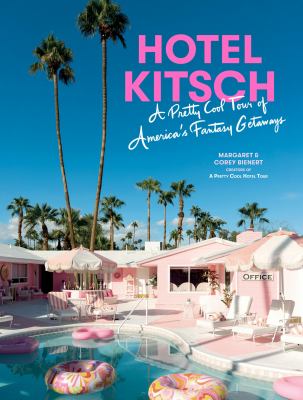 Hotel Kitsch : a pretty cool tour of America's fantasy getaways cover image
