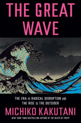 The great wave : the era of radical disruption and the rise of the outsider  cover image cdn