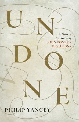 Undone : a modern rendering of John Donne's devotions  cover image cdn