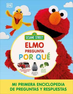 Elmo pregunta por qué : mi primera enciclopedia de preguntas y respuestas cover image
