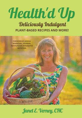 Health'd up : deliciously indulgent plant-based recipes and more! cover image