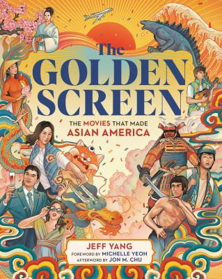 The golden screen : the movies that made Asian America  cover image cdn