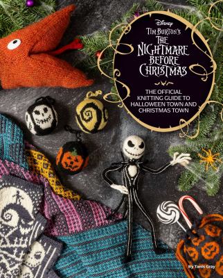 Tim Burton's the nightmare before Christmas : the offical knitting guide to Halloween Town and Christmas Town  cover image cdn
