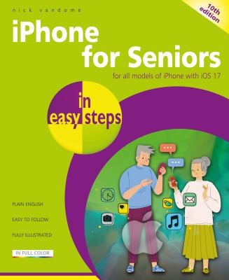 iPhone for seniors : covers all iPhones with iOS 17 cover image