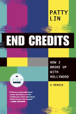 End credits : how I broke up with Hollywood : a memoir cover image