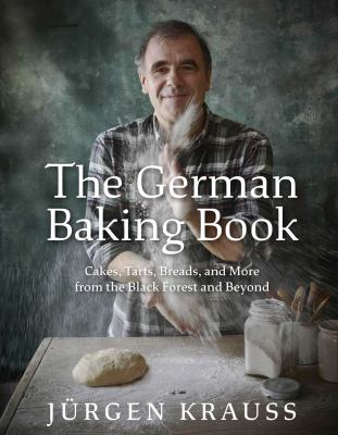 The German baking book : cakes, tarts, breads and more from the Black Forest and beyond cover image