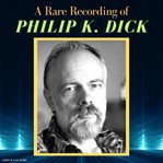 A Rare Recording of Philip K. Dick cover image cdn