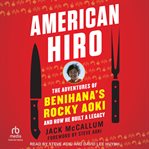 American Hiro : The adventures of Benihana's Rocky Aoki and how he built a legacy cover image cdn