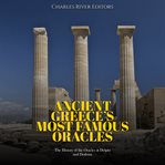 Ancient Greece's Most Famous Oracles: The History of the Oracles at Delphi and Dodona : the history of the oracles at Delphi and Dodona cover image cdn