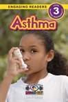 Asthma : Understand Your Mind and Body (Engaging Readers, Level 3) cover image cdn