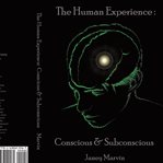 Conscious and Subconscious the Human Experience cover image cdn