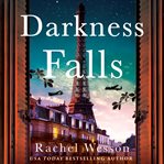 Darkness Falls : A completely gripping WW2 French Resistance novel about twin sisters cover image cdn