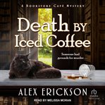 Death by Iced Coffee : Bookstore Cafe Mystery cover image cdn