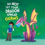Do Not Let Your Dragon Spread Germs cover image cdn