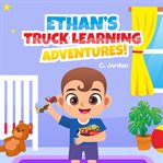 Ethan's Truck Learning Adventures! cover image cdn