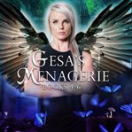 Gesa's Menagerie Box Set, Volume 2 : Books #4-6 cover image cdn